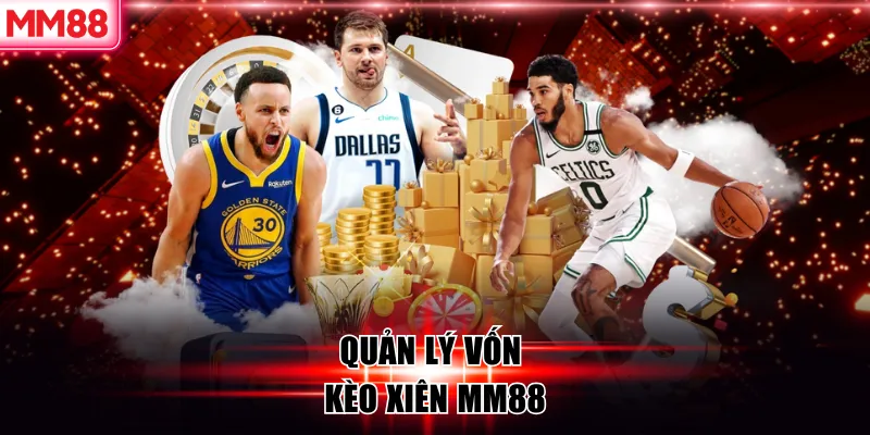 10 Kinh Nghiệm Đánh Kèo Xiên MM88 Hiệu Quả Nhất 2026 9 Quản lý vốn kèo xiên MM88